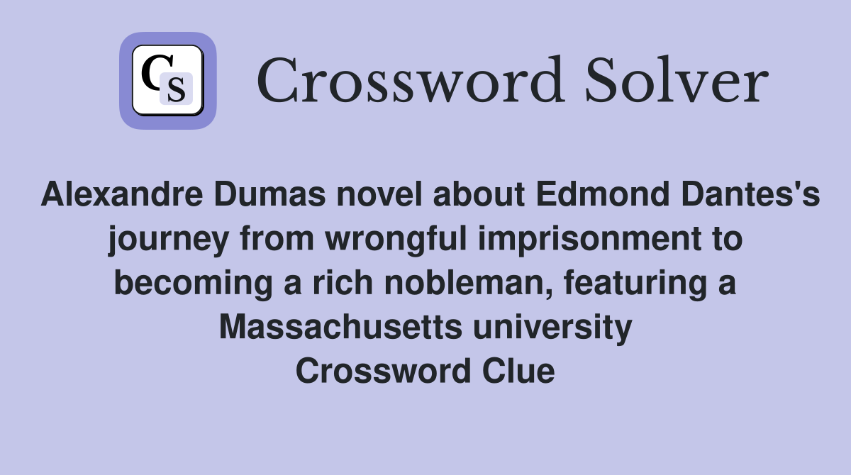 Alexandre Dumas novel about Edmond Dantes's journey from wrongful